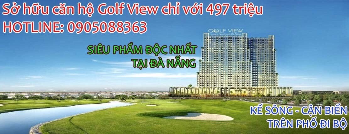 MỞ BÁN DỰ ÁN GOLF VIEW LUXURY APARTMENT TIỀM NĂNG TẠI ĐÀ NẴNG