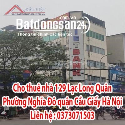 Cho thuê nhà 129 Lạc Long Quân, phường Nghĩa Đô, quận Cầu Giấy, Hà Nội