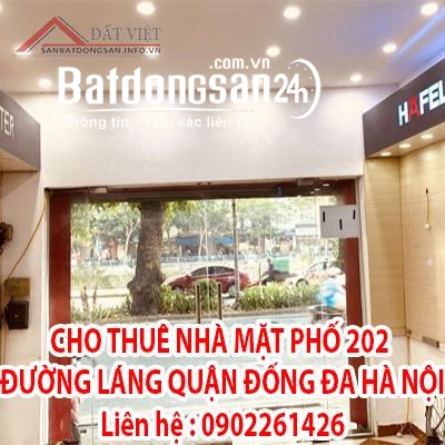 CHO THUÊ NHÀ MẶT PHỐ 202 ĐƯỜNG LÁNG, QUẬN ĐỐNG ĐA, HÀ NỘI