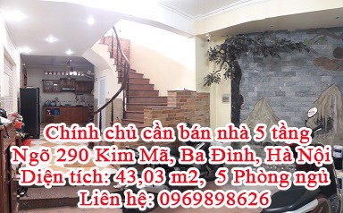 Chính chủ cần bán nhà 5 tầng địa chỉ: Ngõ 290 Kim Mã - Ba Đình - Hà