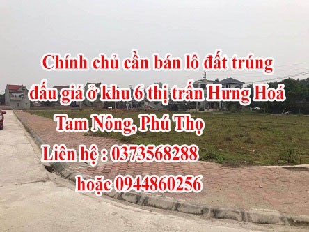 Chính chủ cần bán lô đất trúng đấu giá ở khu 6 thị trấn Hưng Hoá, Tam