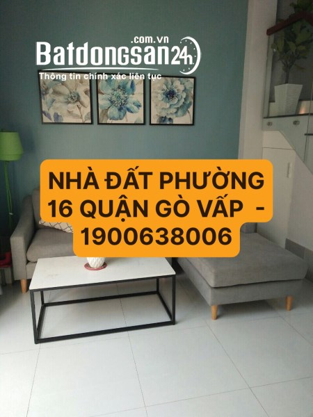 NHÀ ĐẤT PHƯỜNG 16 QUẬN GÒ VẤP  - 1900638006