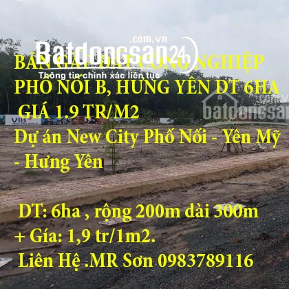 BÁN GẤP ĐẤT CÔNG NGHIỆP PHỐ NỐI B, HƯNG YÊN DT 6HA GIÁ 1.9 TR/M2