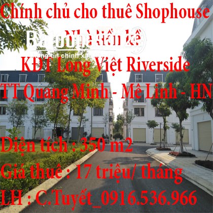 Chính chủ cho thuê nhà ,shophouse, nhà liền kề tại Khu Đô Thị Long