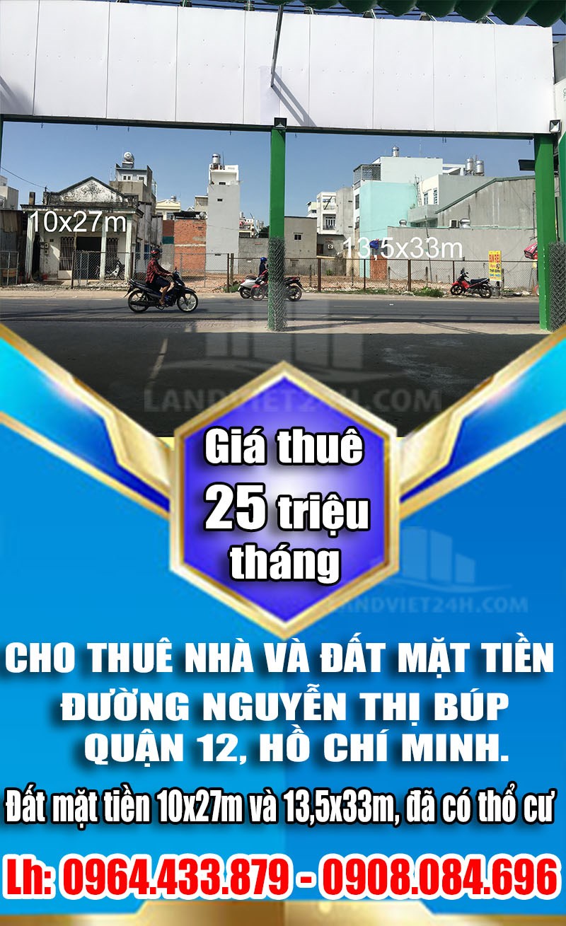 CHO THUÊ NHÀ VÀ ĐẤT MẶT TIỀN ĐƯỜNG NGUYỄN THỊ BÚP, QUẬN 12, HỒ CHÍ