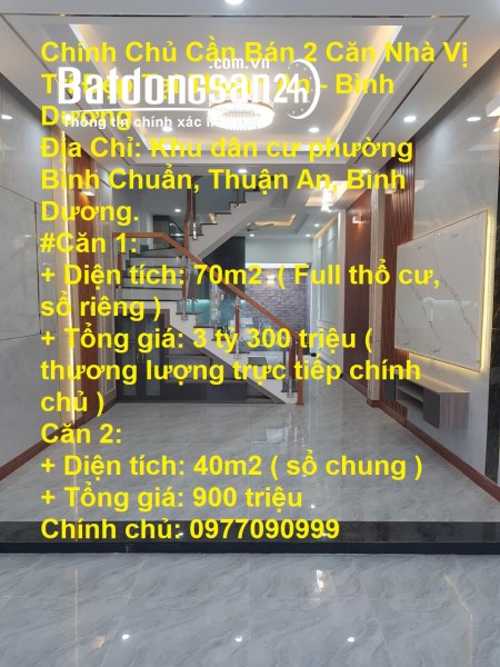 Chính Chủ Cần Bán 2 Căn Nhà Vị Trí Đẹp Tại Thuận An - Bình Dương