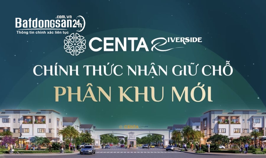 ĐÓN SÓNG THỊ TRƯỜNG, SẮP MỞ BÁN DỰ ÁN CENTA RIVERSIDE (Đặt cọc giữ chỗ chỉ với 50tr)