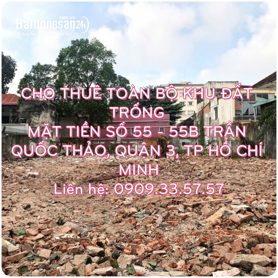 Cho thuê toàn bộ khu đất trống tọa lạc tại mặt tiền số 55-55B Trần Quốc Thảo 